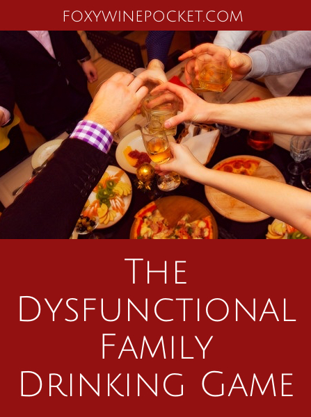 To stay sane during holiday gatherings, my husband and I have developed our own secret coping strategy. We call it the Dysfunctional Family Drinking Game. @foxywinepocket | humor| holidays| drinking games