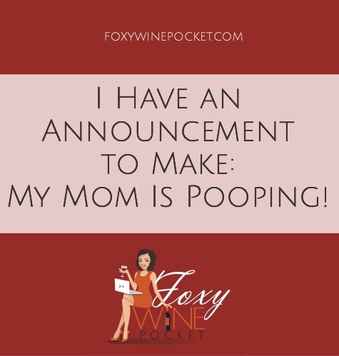 My Mom is Pooping!