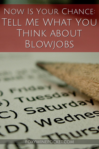 Now Is Your Chance: Tell Me What You Think about Blowjobs #science #research #totallylegit